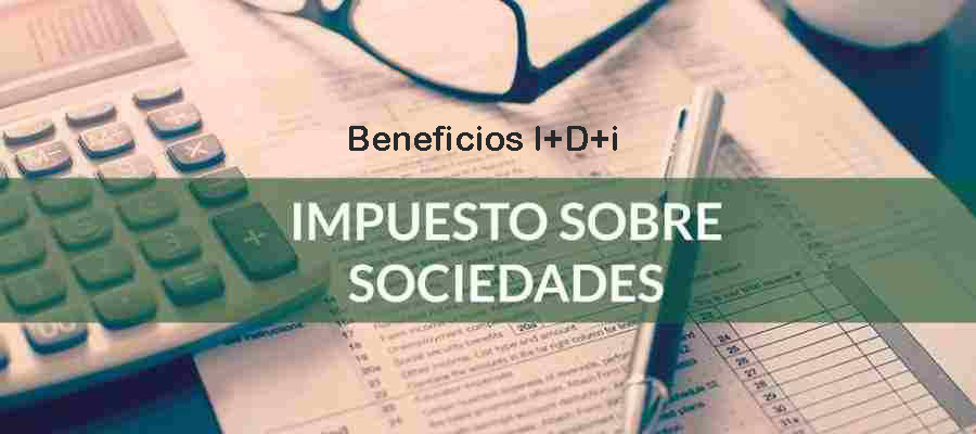 Beneficios I+D+i del impuesto de sociedades