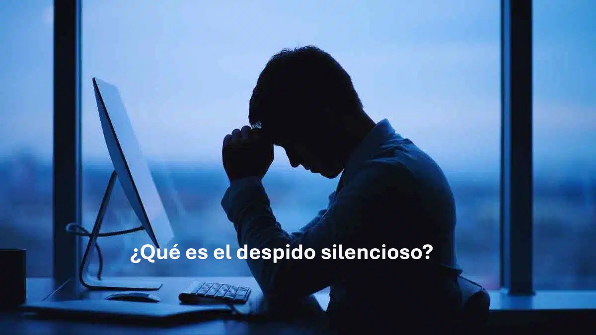 ¿Qué es el despido silencioso?