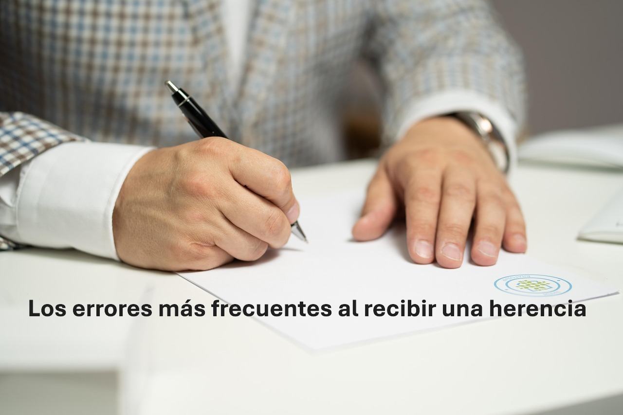 Los errores más frecuentes al recibir una herencia